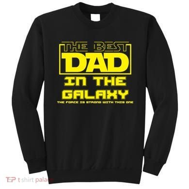 Best Dad In The Galaxy Force Is Strong Sweatshirt