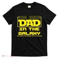 Best Dad In The Galaxy Force Is Strong T-Shirt thumb 0
