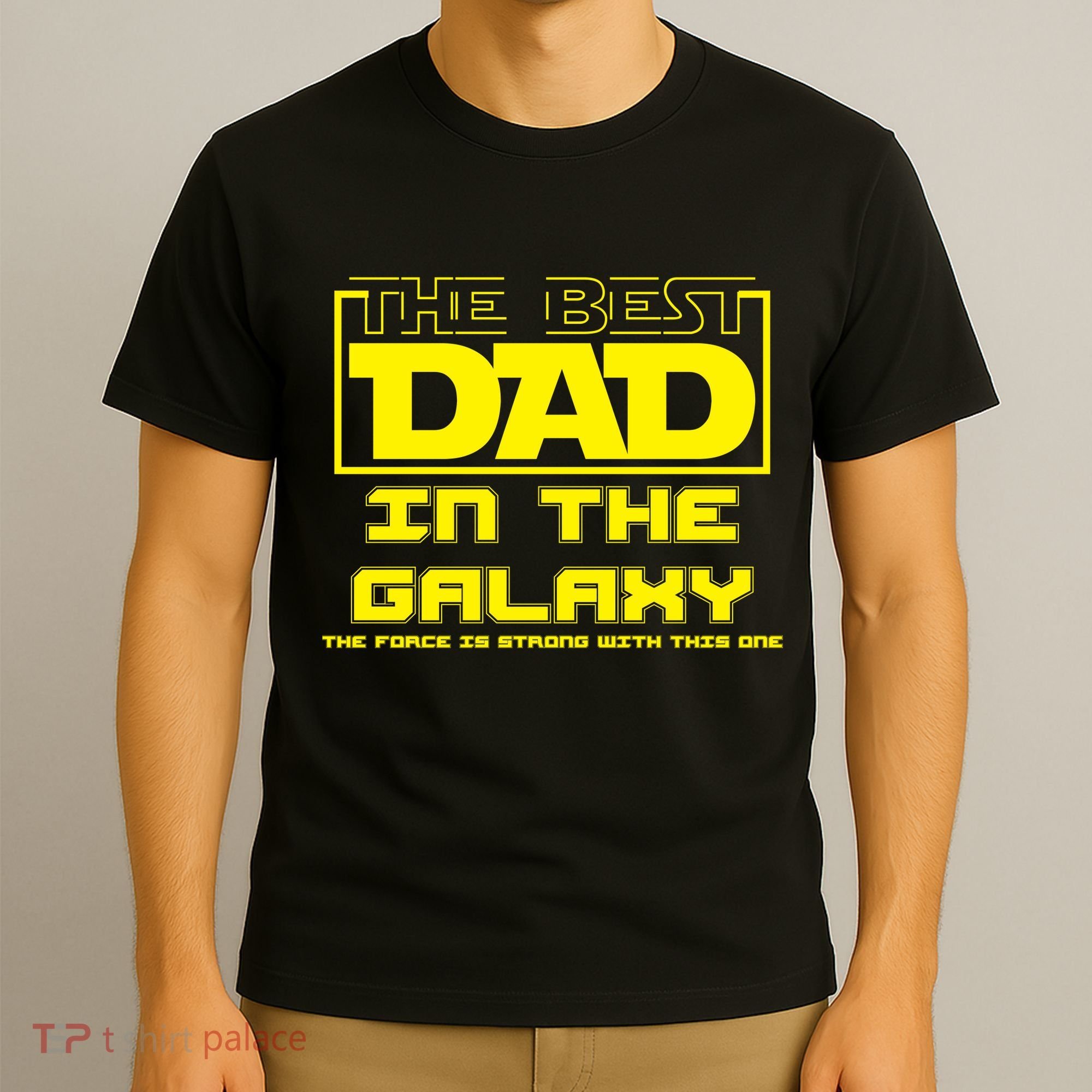 Best Dad In The Galaxy Force Is Strong T-Shirt