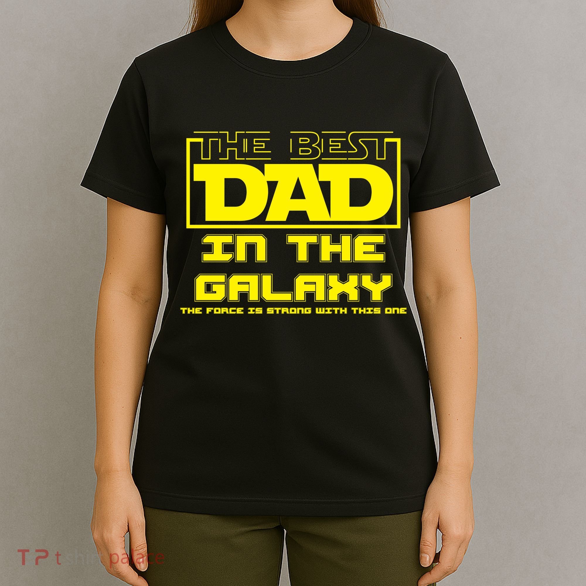 Best Dad In The Galaxy Force Is Strong T-Shirt