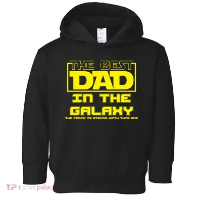 Best Dad In The Galaxy Force Is Strong Toddler Hoodie