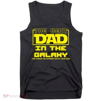 Best Dad In The Galaxy Force Is Strong Tank Top