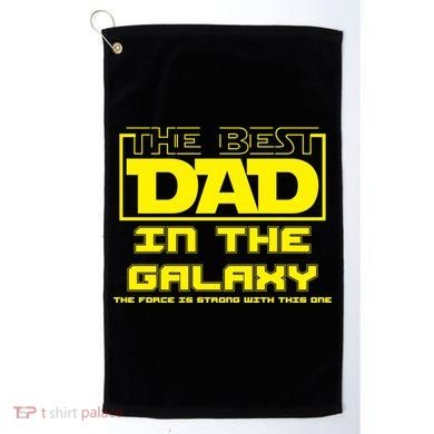 Best Dad In The Galaxy Force Is Strong Golf Towel