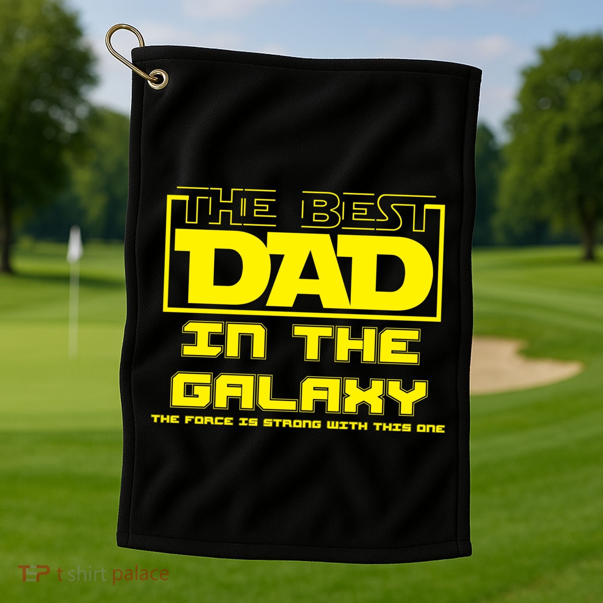 Best Dad In The Galaxy Force Is Strong Golf Towel