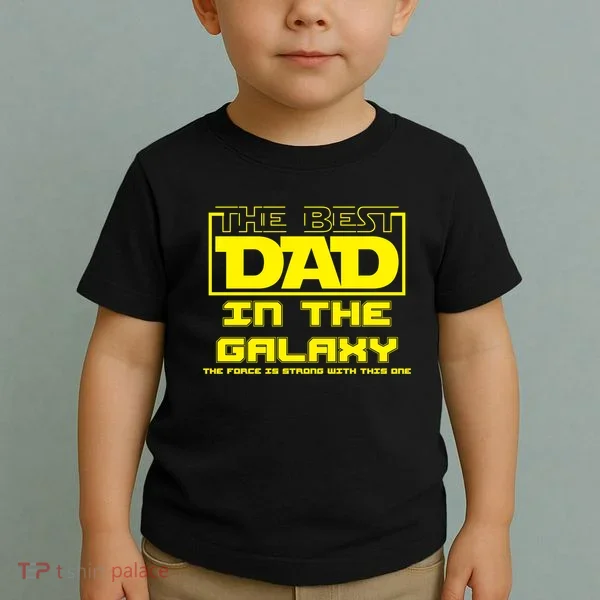 Best Dad In The Galaxy Force Is Strong Toddler T-Shirt