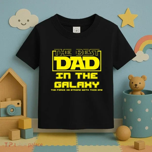 Best Dad In The Galaxy Force Is Strong Toddler T-Shirt