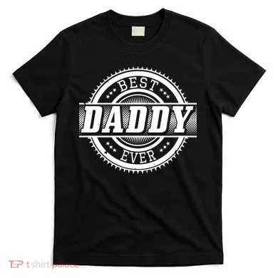Best Daddy Ever T-Shirt
