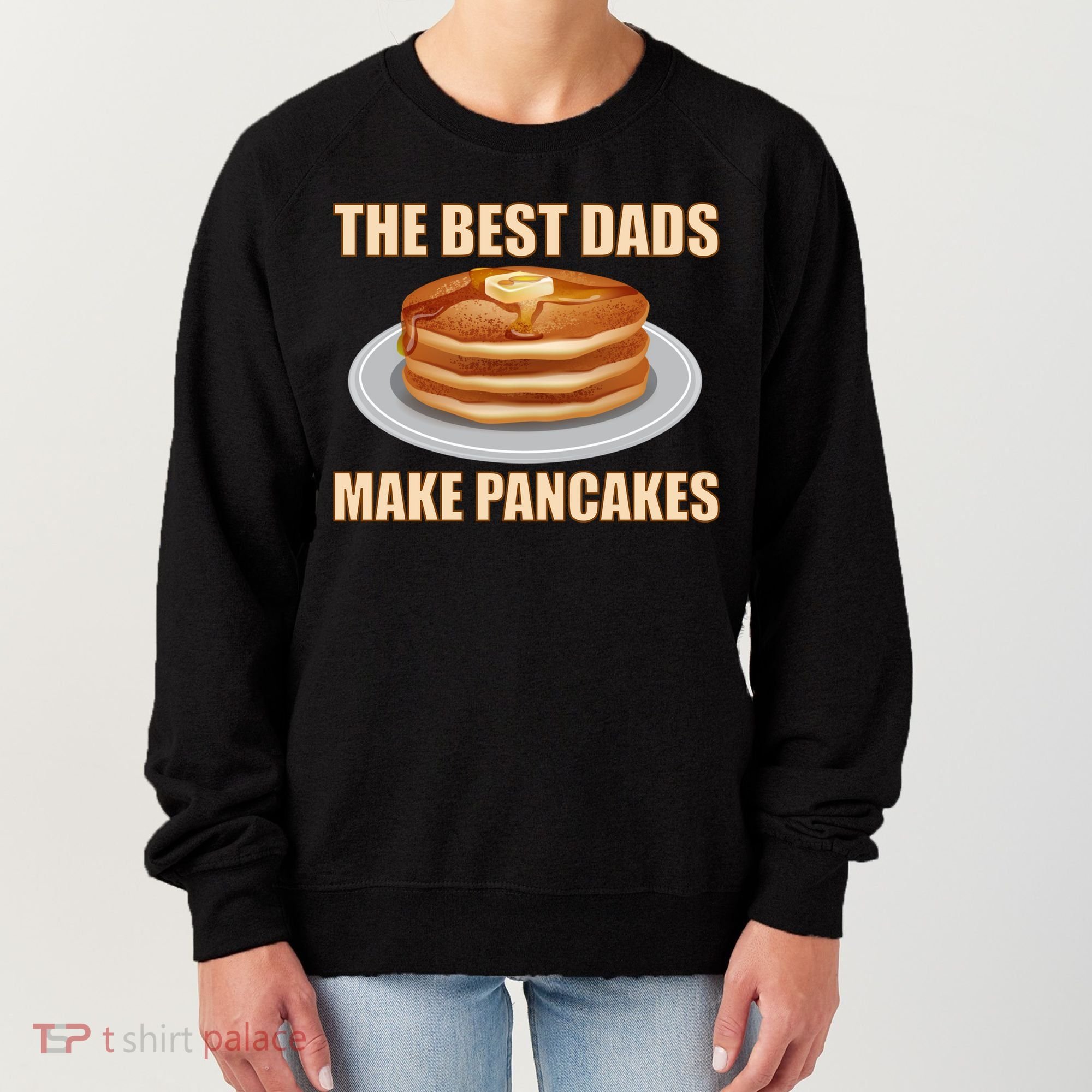 Best Dads Make Pancakes Women's Sweatshirt