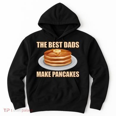 Best Dads Make Pancakes Hoodie