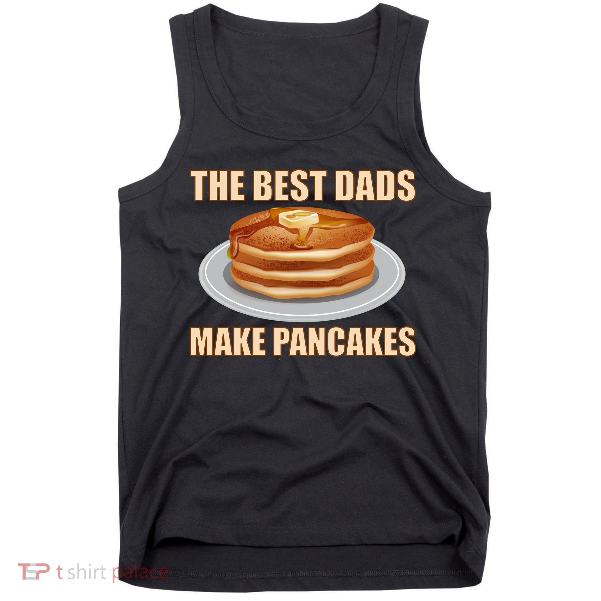 Best Dads Make Pancakes Tank Top