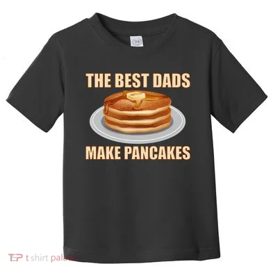 Best Dads Make Pancakes Toddler T-Shirt