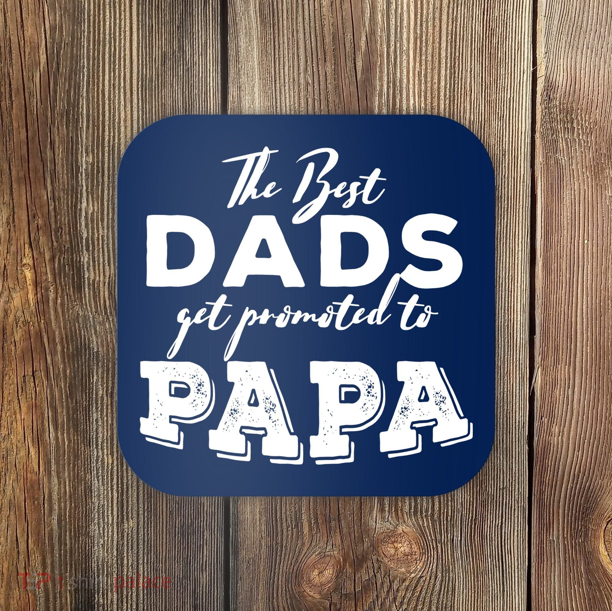 Best Dads Promoted To Papa Funny Gift Coaster