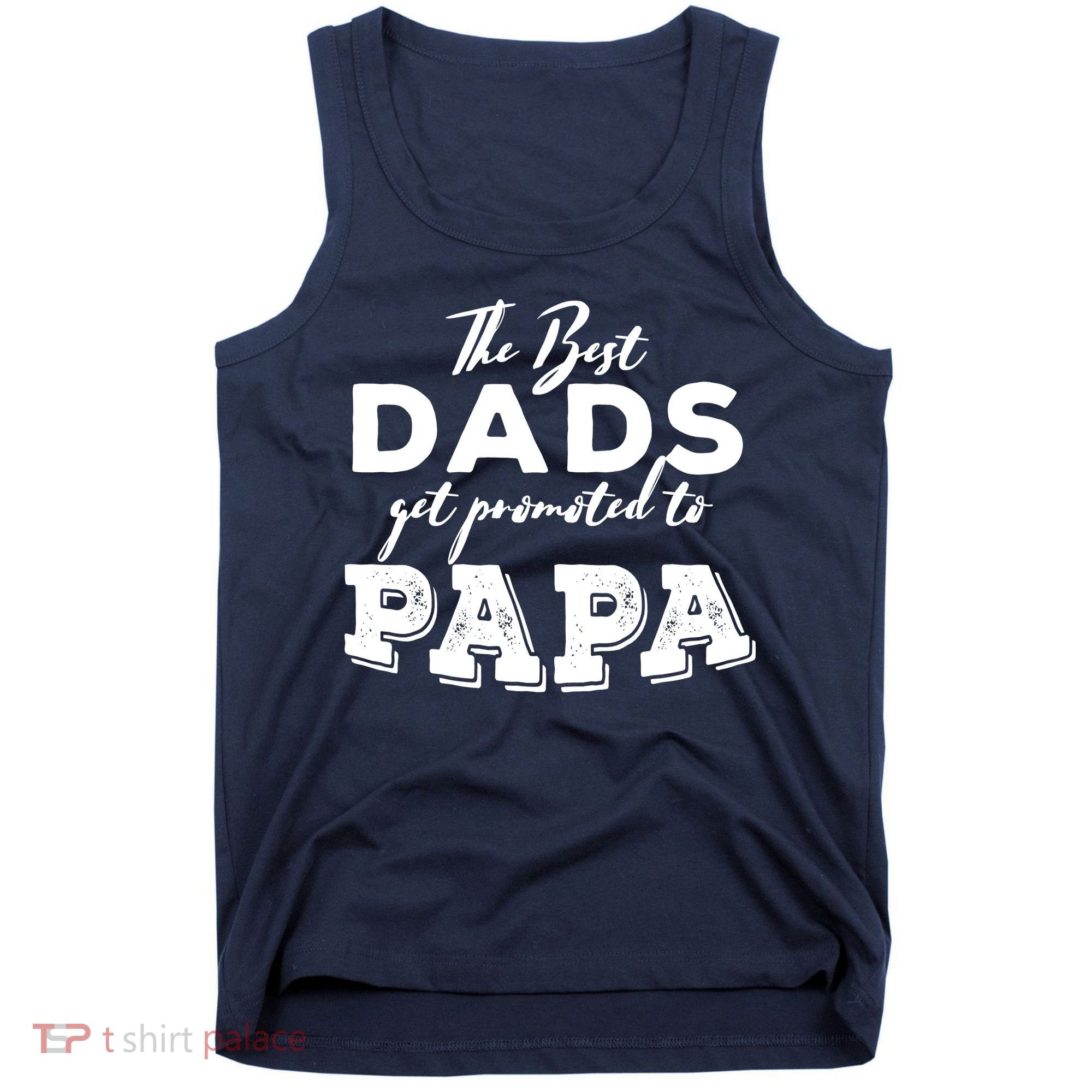 Best Dads Promoted To Papa Funny Gift Tank Top