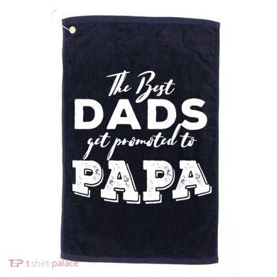 Best Dads Promoted To Papa Funny Gift Golf Towel