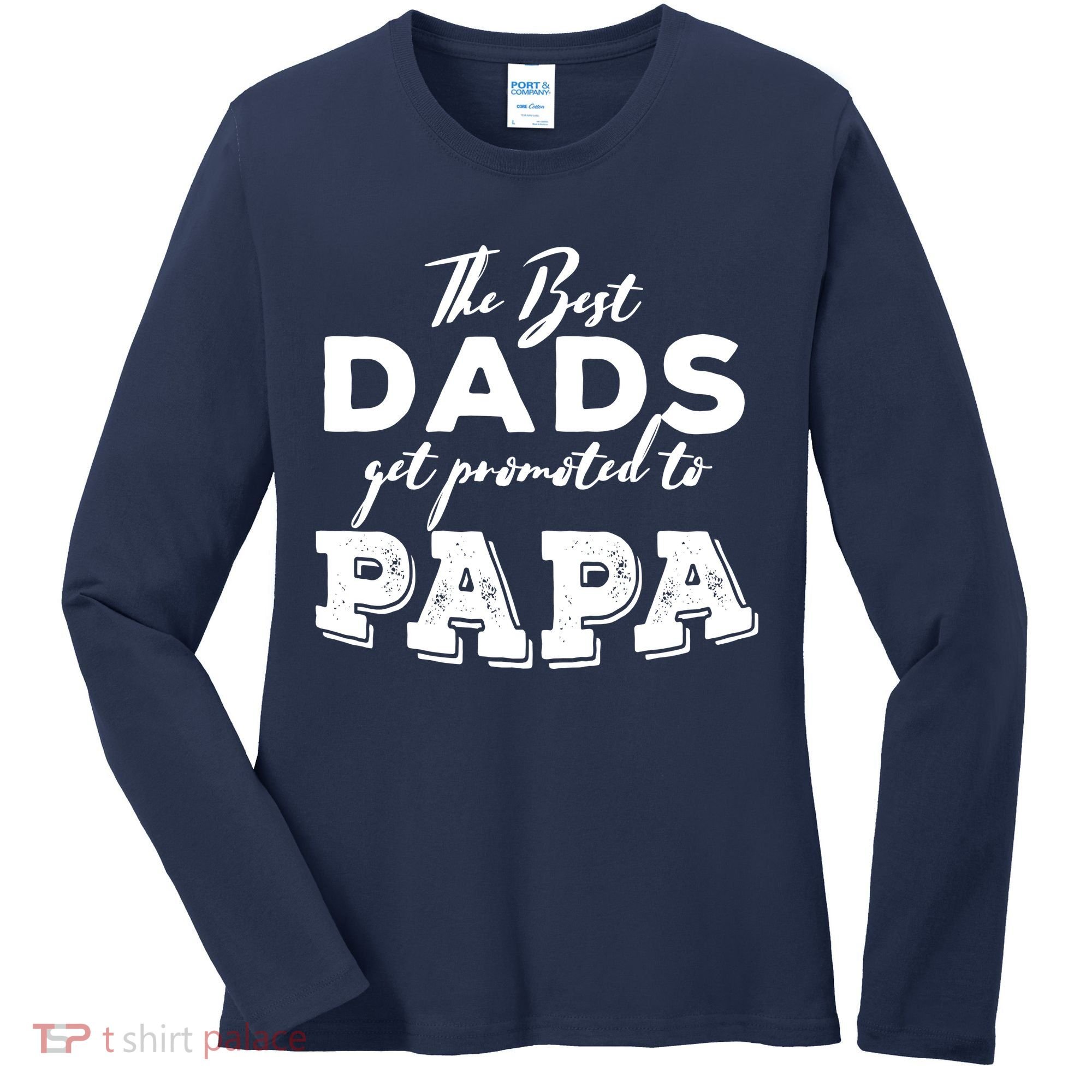 Best Dads Promoted To Papa Funny Gift Women's Long Sleeve Shirt