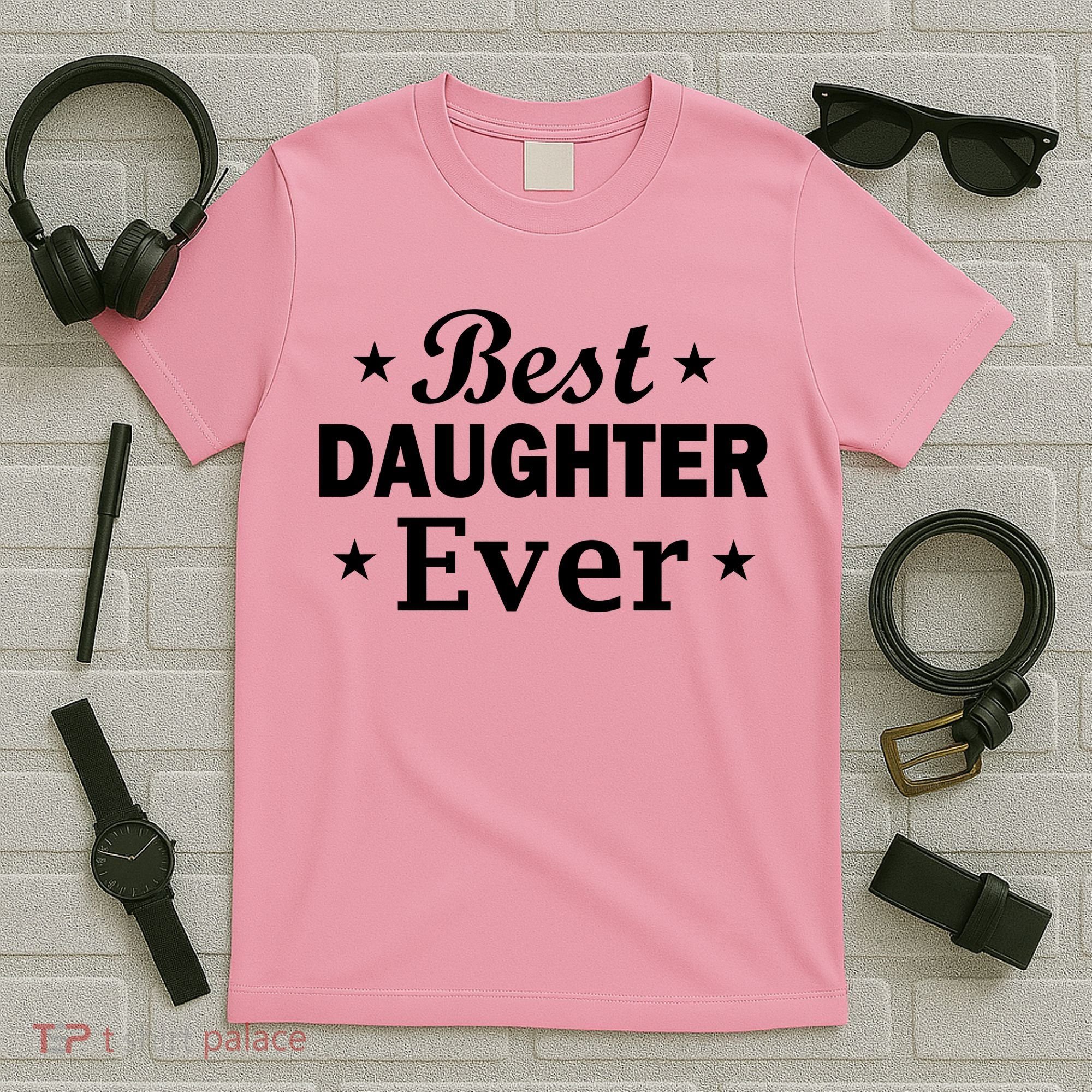 Best Daughter Ever T-Shirt