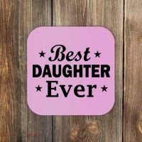 Best Daughter Ever Coaster thumb 0