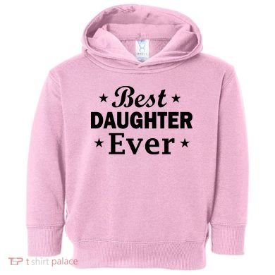 Best Daughter Ever Toddler Hoodie