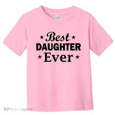 Best Daughter Ever Toddler T-Shirt