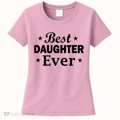 Best Daughter Ever Women's T-Shirt