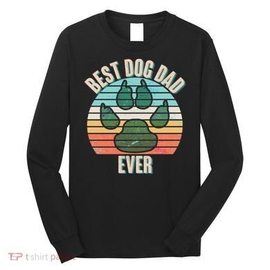 Best Dog Dad Ever Long Sleeve Shirt