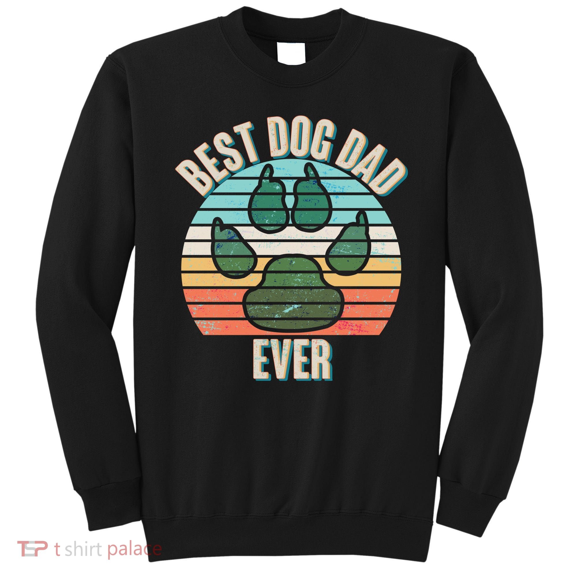 Best Dog Dad Ever Sweatshirt