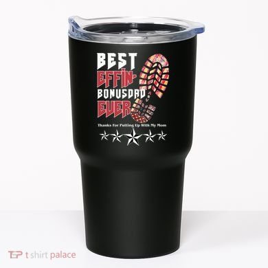 Best Effin Bonus Dad Ever Thanks For Putting With My Mom Tumbler
