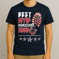 Best Effin Bonus Dad Ever Thanks For Putting With My Mom T-Shirt thumb 3