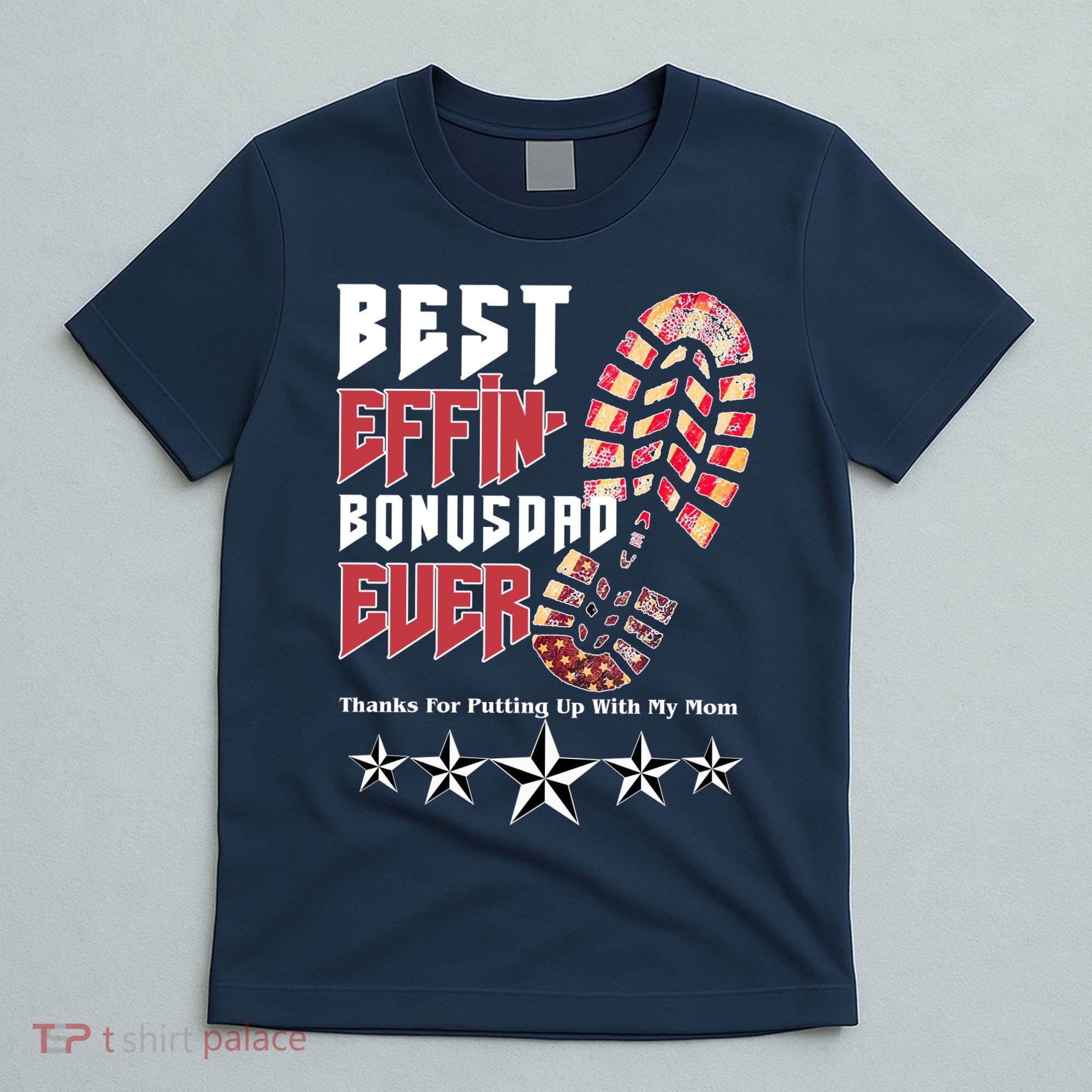 Best Effin Bonus Dad Ever Thanks For Putting With My Mom T-Shirt