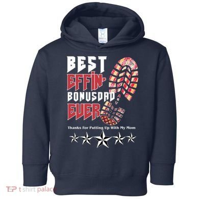 Best Effin Bonus Dad Ever Thanks For Putting With My Mom Toddler Hoodie