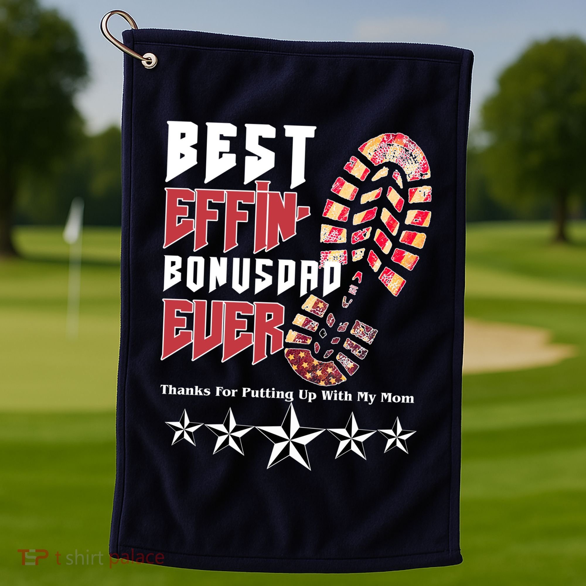 Best Effin Bonus Dad Ever Thanks For Putting With My Mom Golf Towel