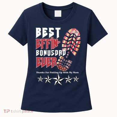 Best Effin Bonus Dad Ever Thanks For Putting With My Mom Women's T-Shirt