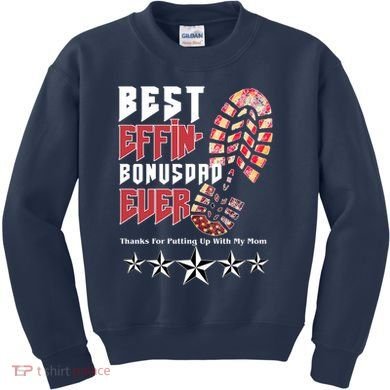 Best Effin Bonus Dad Ever Thanks For Putting With My Mom Kids Sweatshirt
