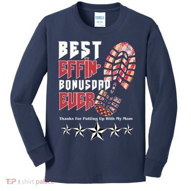 Best Effin Bonus Dad Ever Thanks For Putting With My Mom Kids Long Sleeve Shirt
