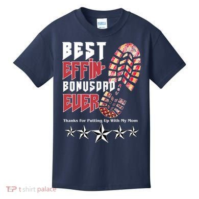 Best Effin Bonus Dad Ever Thanks For Putting With My Mom Kids T-Shirt