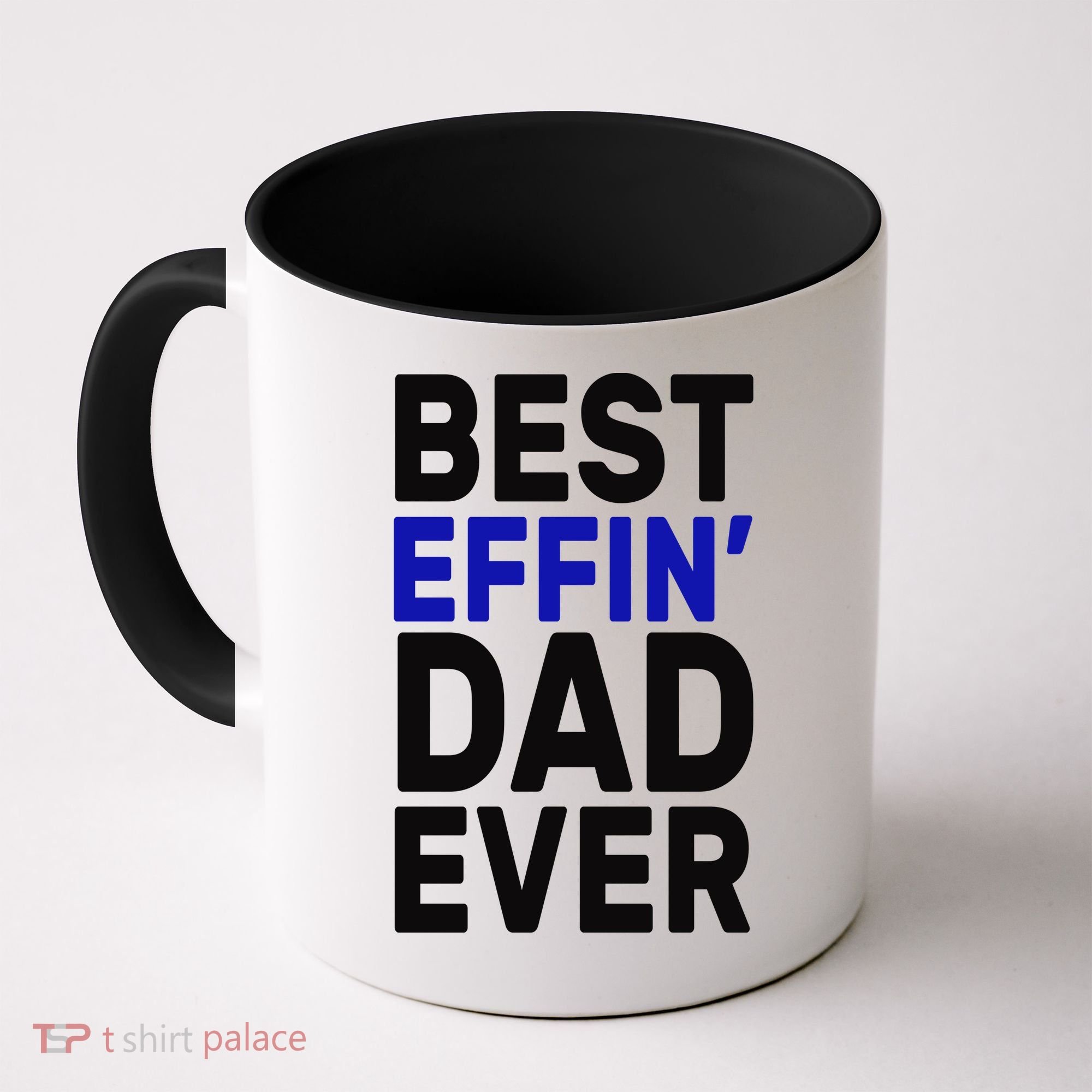 Best Effin Dad Ever Coffee Mug