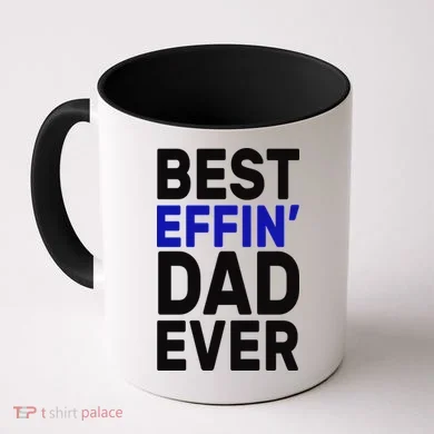 Best Effin Dad Ever Coffee Mug