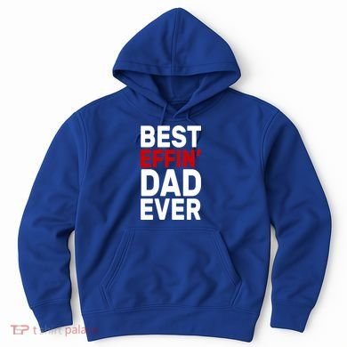 Best Effin Dad Ever Hoodie