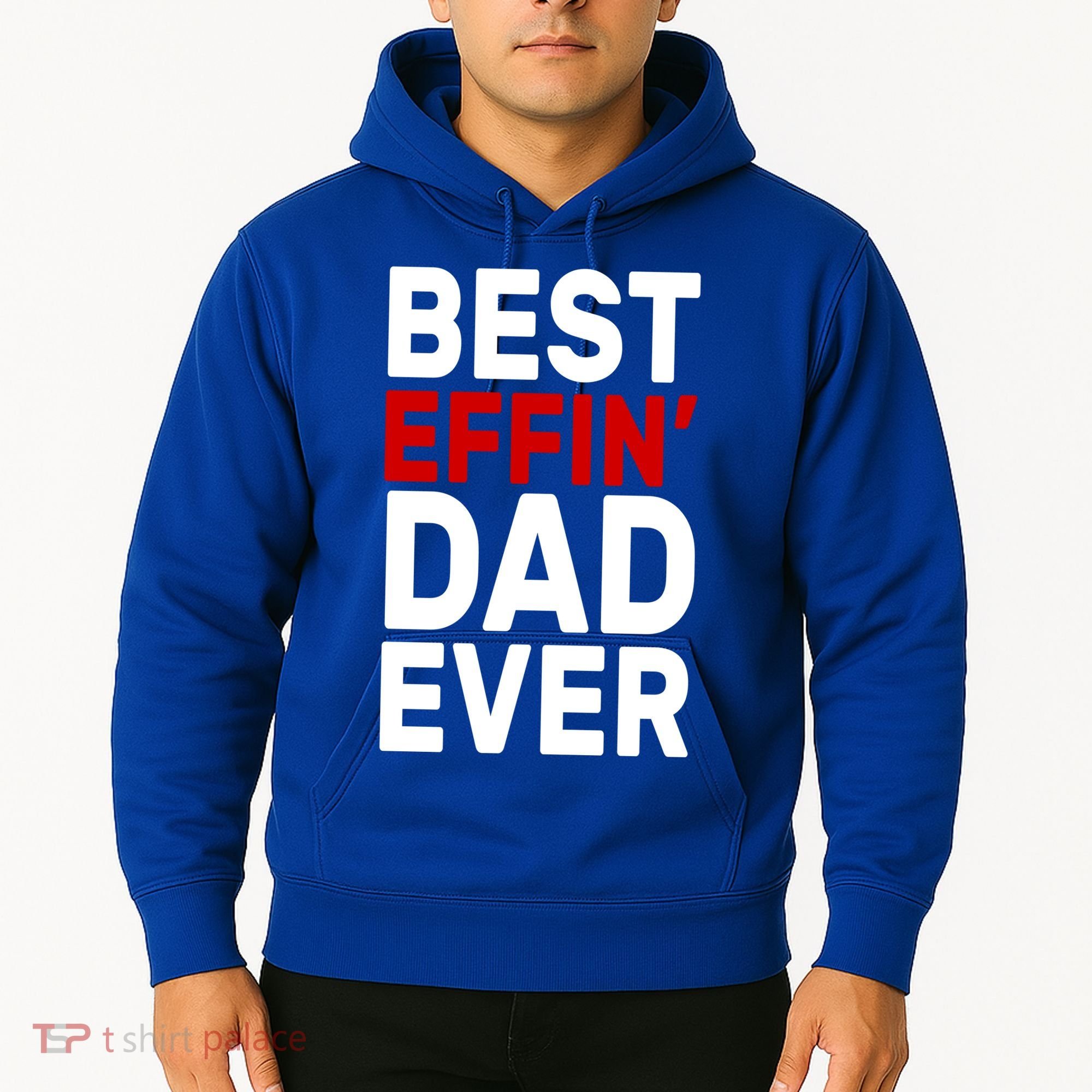 Best Effin Dad Ever Hoodie