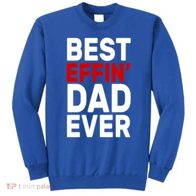 Best Effin Dad Ever Sweatshirt