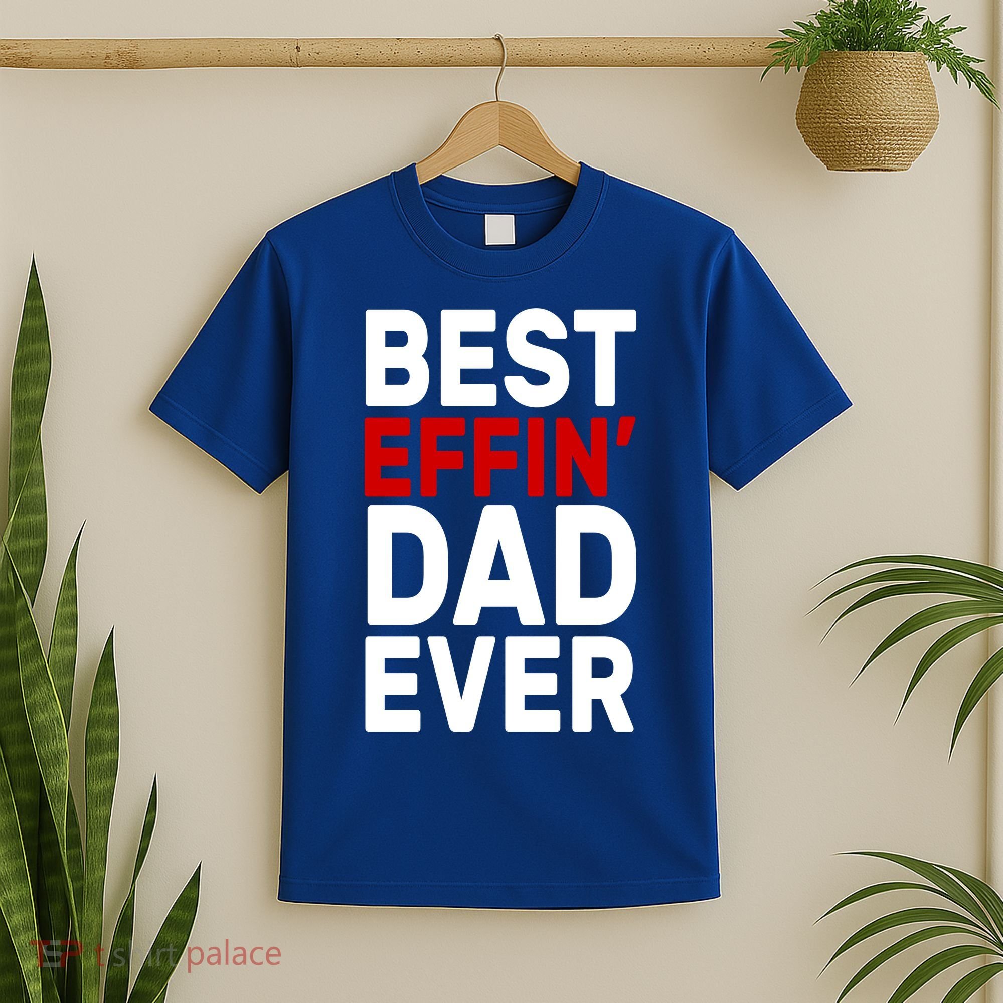 Best Effin Dad Ever T-Shirt