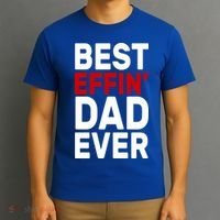 Best Effin Dad Ever T-Shirt thumb 3
