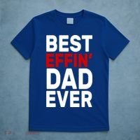 Best Effin Dad Ever T-Shirt thumb 5