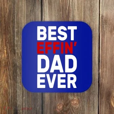Best Effin Dad Ever Coaster