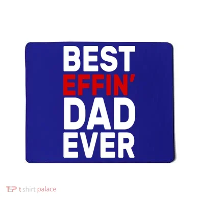 Best Effin Dad Ever Mousepad