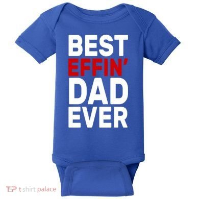 Best Effin Dad Ever Baby Bodysuit