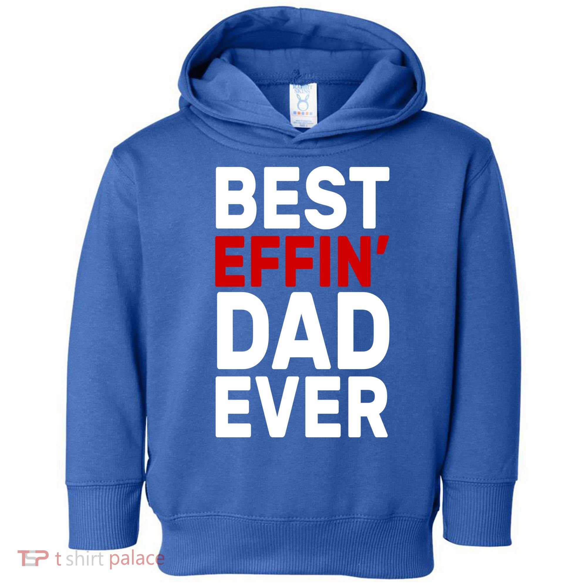 Best Effin Dad Ever Toddler Hoodie