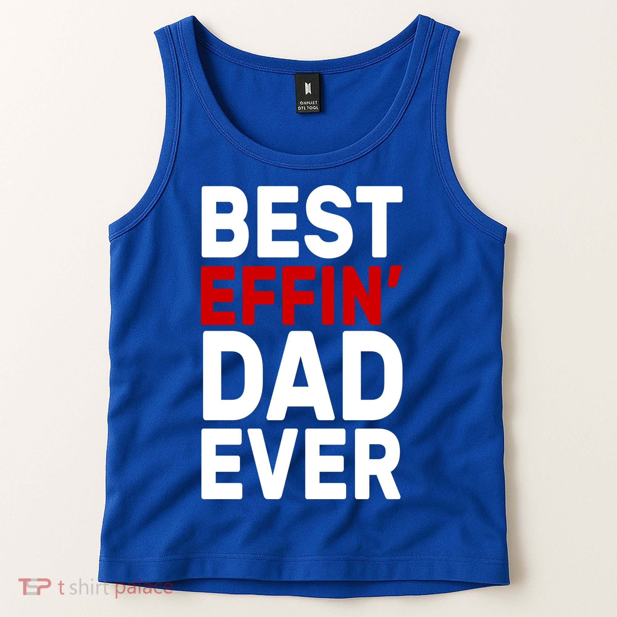 Best Effin Dad Ever Tank Top
