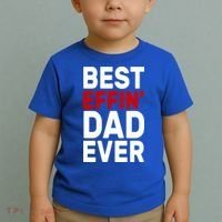 Best Effin Dad Ever Toddler T-Shirt thumb 2