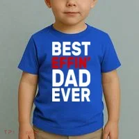 Best Effin Dad Ever Toddler T-Shirt thumb 2